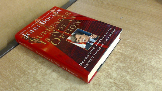 Surrender Is Not an Option: Defending America at the United Nations The Happy Book Stack