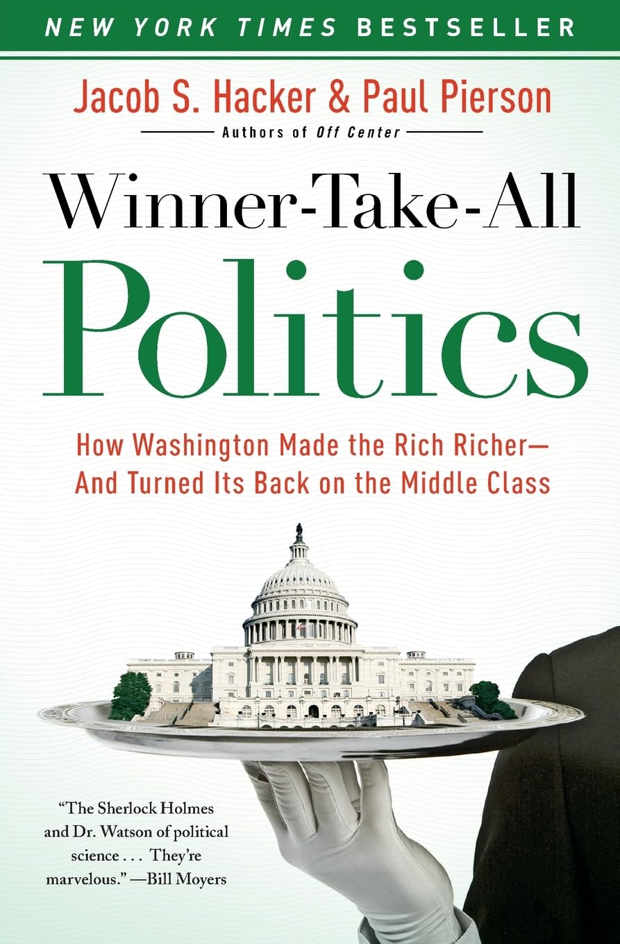 Winner-Take-All Politics: How Washington Made the Rich Richer--and Turned Its Back on the Middle Class The Happy Book Stack