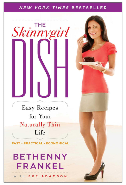 The Skinnygirl Dish: Easy Recipes for Your Naturally Thin Life The Happy Book Stack