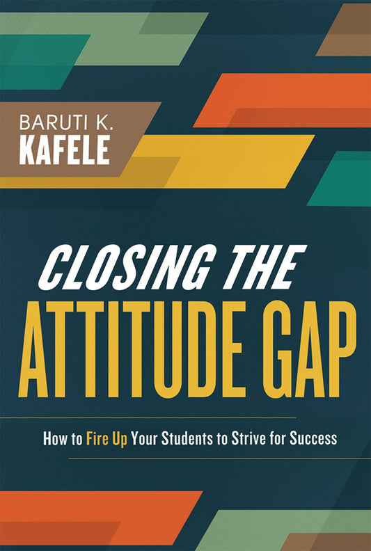Closing the Attitude Gap: How to Fire Up Your Students to Strive for Success - 8565