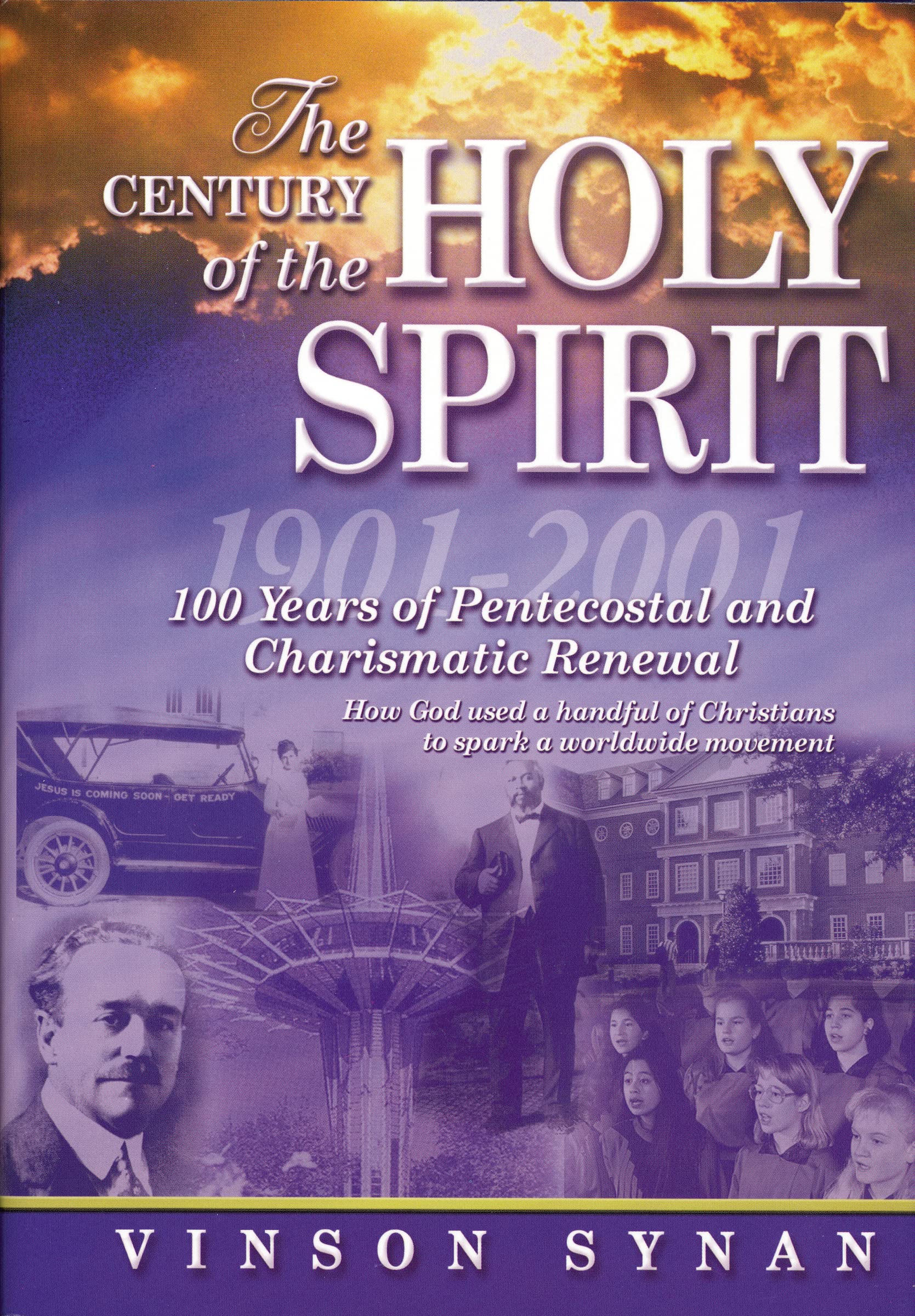 The Century of the Holy Spirit: 100 Years of Pentecostal and Charismatic Renewal, 1901-2001 The Happy Book Stack