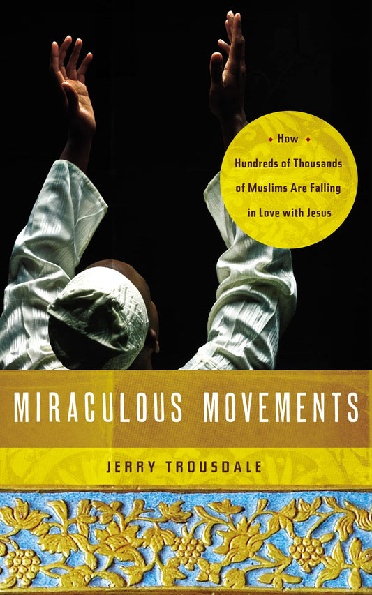 Miraculous Movements: How Hundreds of Thousands of Muslims Are Falling in Love with Jesus The Happy Book Stack