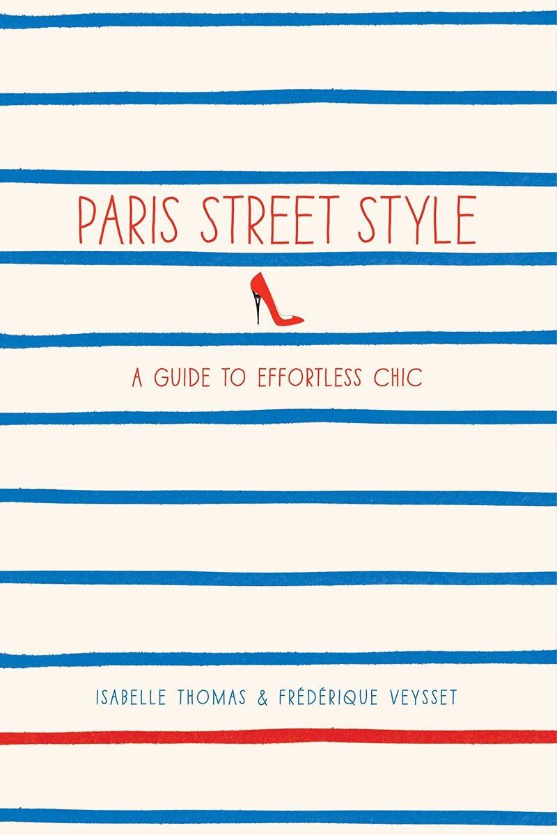 Paris Street Style: A Guide to Effortless Chic The Happy Book Stack