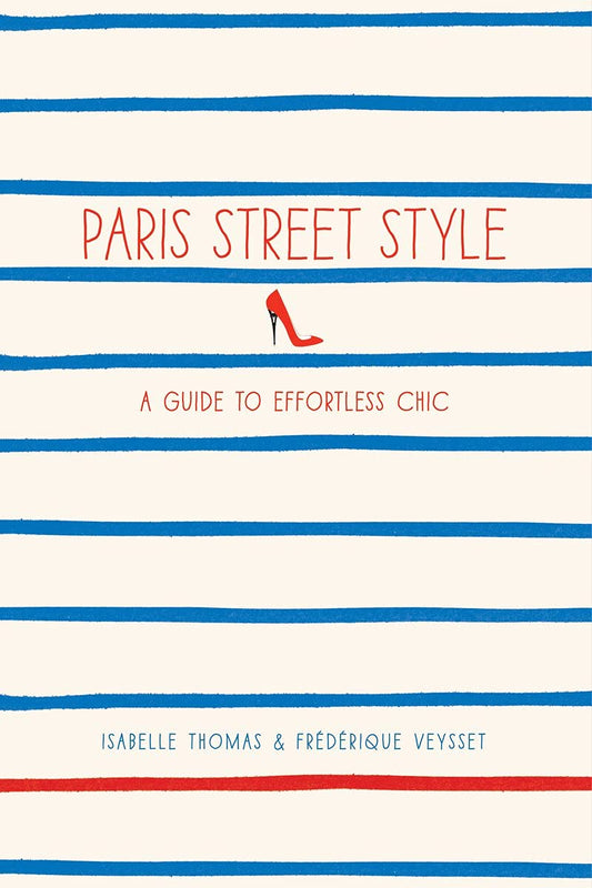 Paris Street Style: A Guide to Effortless Chic The Happy Book Stack