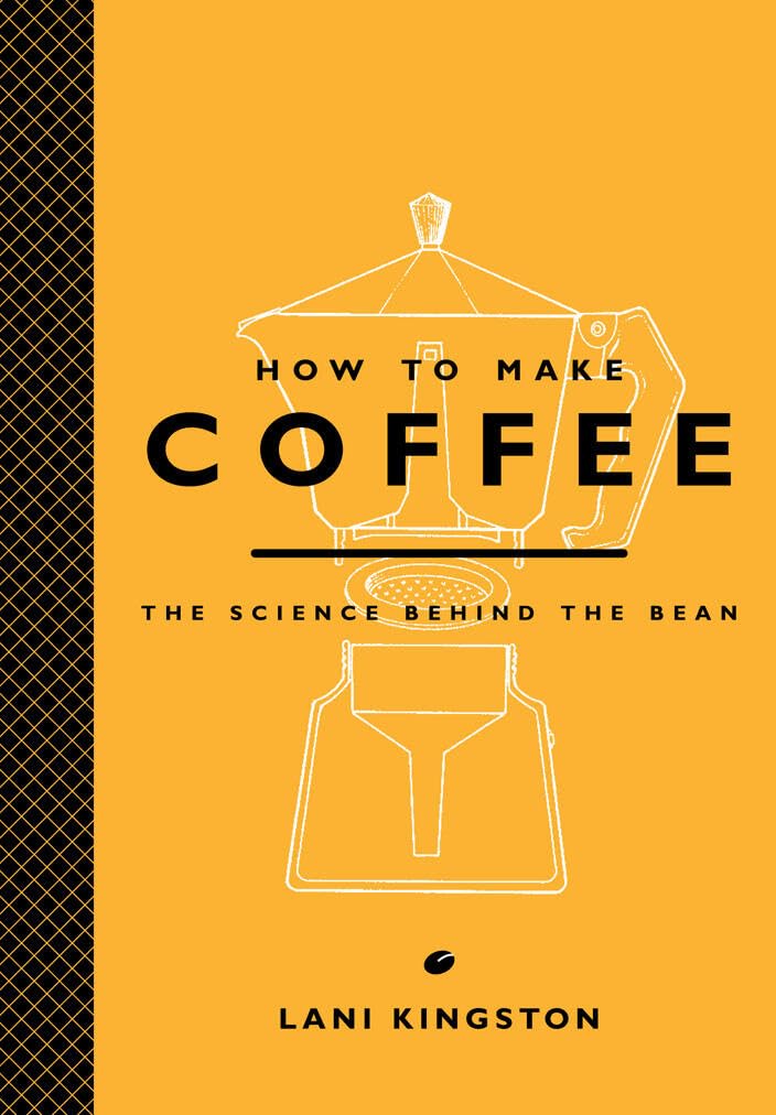 How to Make Coffee: The Science Behind the Bean The Happy Book Stack