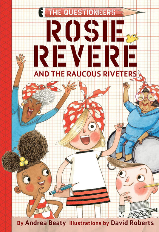 Rosie Revere and the Raucous Riveters: The Questioneers Book #1 The Happy Book Stack