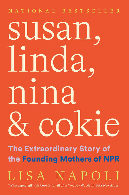 Susan, Linda, Nina & Cokie: The Extraordinary Story of the Founding Mothers of NPR The Happy Book Stack