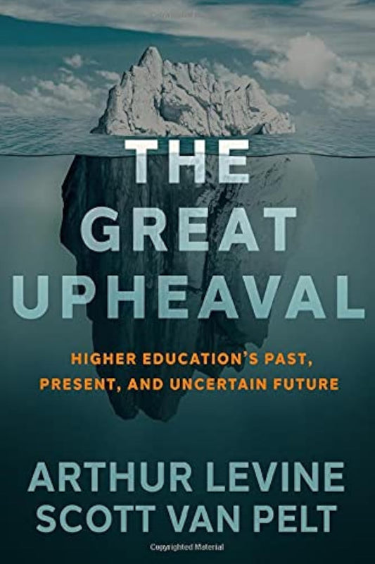 The Great Upheaval: Higher Education's Past, Present, and Uncertain Future The Happy Book Stack
