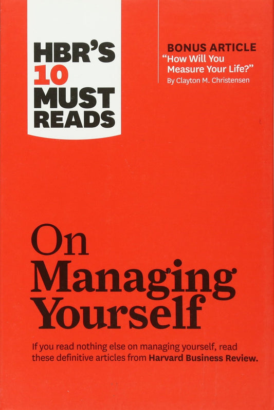 HBR's 10 Must Reads on Managing Yourself (with bonus article "How Will You Measure Your Life?" by Clayton M. Christensen) - 9554
