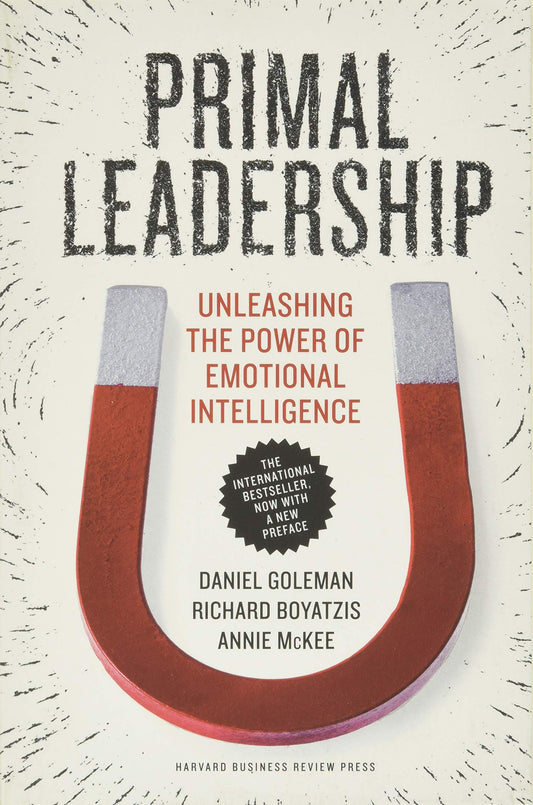 Primal Leadership, With a New Preface by the Authors: Unleashing the Power of Emotional Intelligence The Happy Book Stack