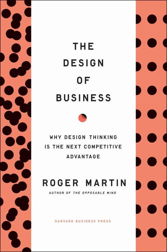 The Design of Business: Why Design Thinking is the Next Competitive Advantage The Happy Book Stack