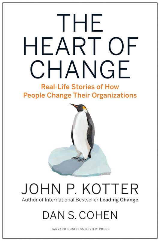 The Heart of Change: Real-Life Stories of How People Change Their Organizations The Happy Book Stack