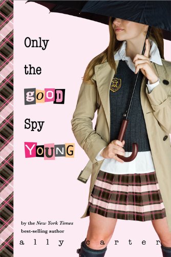Only the Good Spy Young (Gallagher Girls, 4) The Happy Book Stack