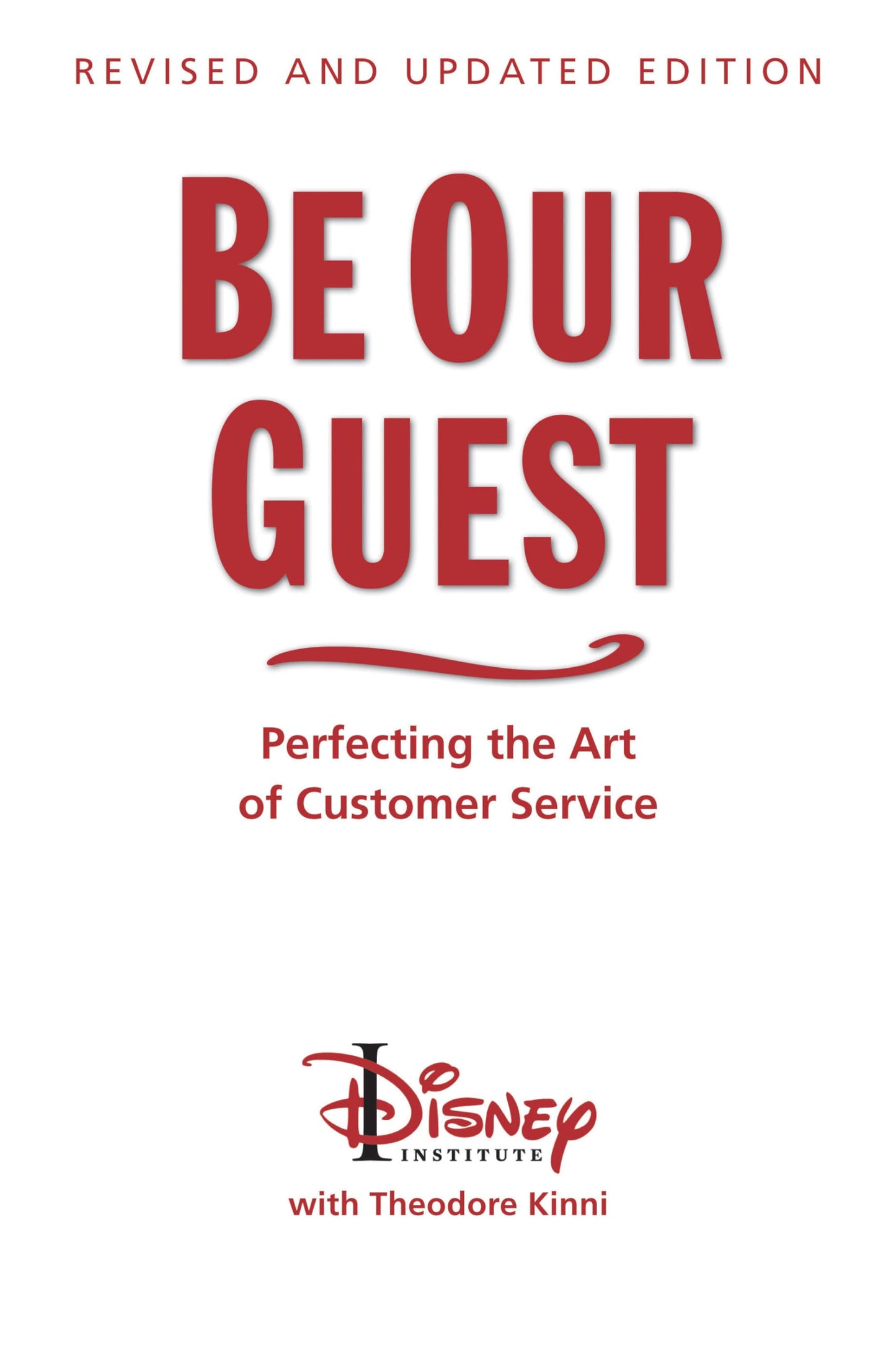 Be Our Guest-Revised and Updated Edition: Perfecting the Art of Customer Service (A Disney Institute Book) The Happy Book Stack