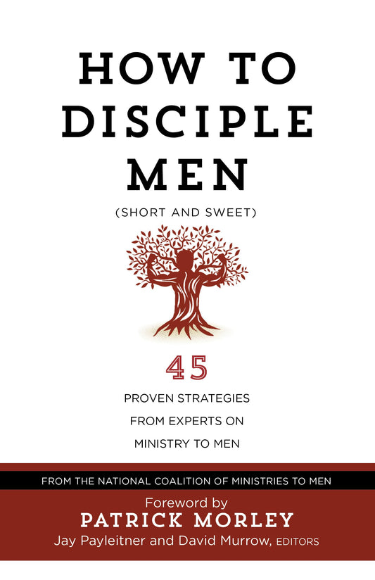 How to Disciple Men (Short and Sweet): 45 Proven Strategies from Experts on Ministry to Men The Happy Book Stack