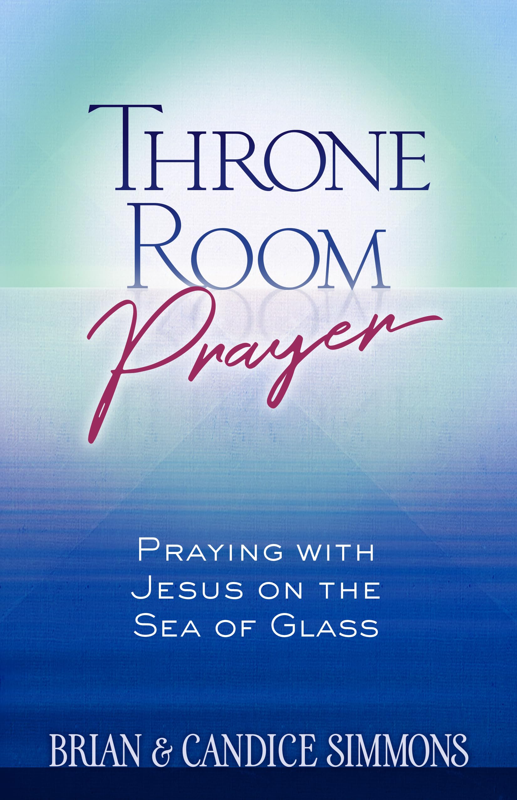 Throne Room Prayer: Praying with Jesus on the Sea of Glass (The Passion Translation, Paperback) – Become a Prayer Partner with Jesus, Perfect for Confirmation, Christmas, and More The Happy Book Stack