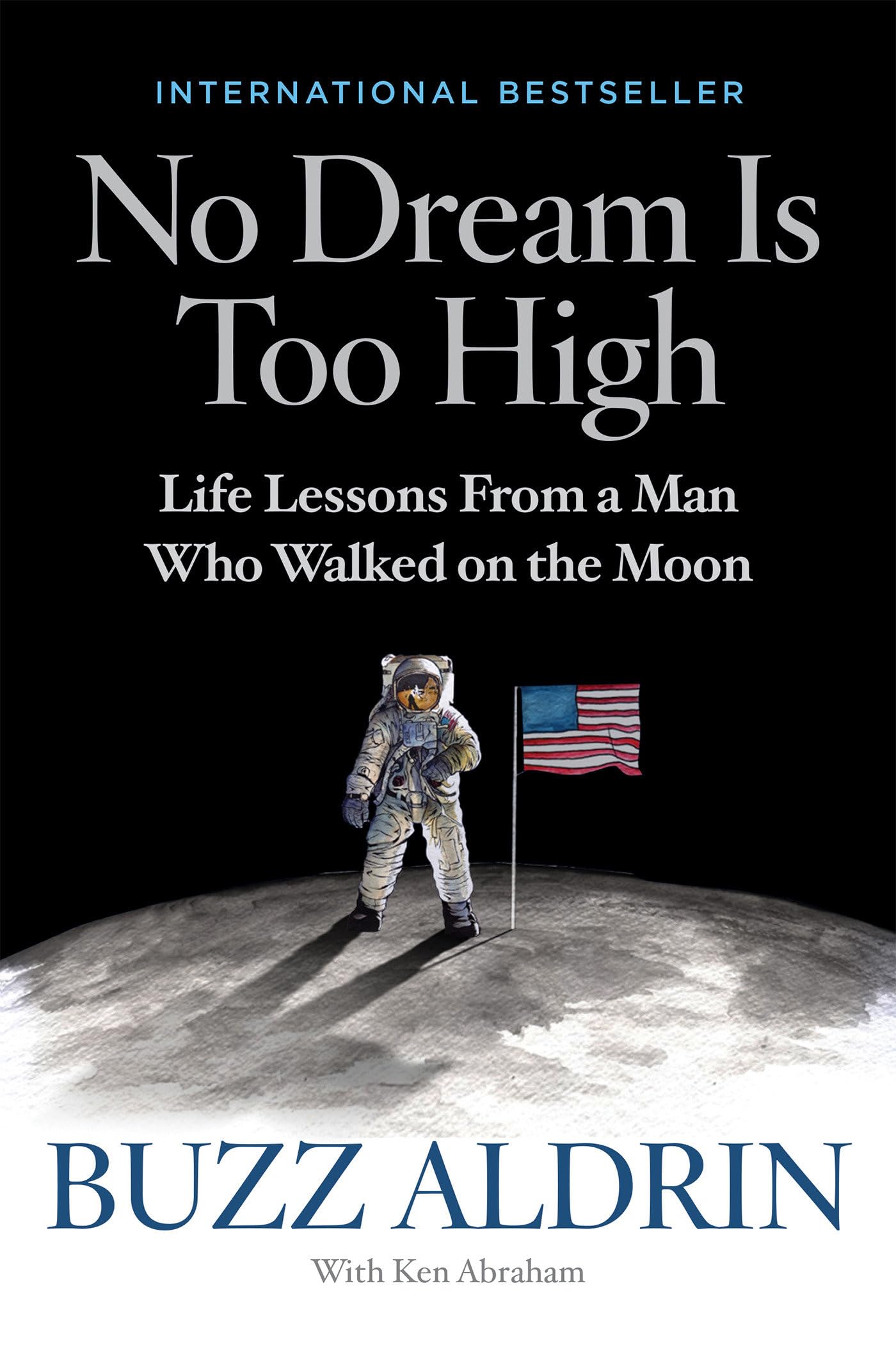 No Dream Is Too High: Life Lessons From a Man Who Walked on the Moon The Happy Book Stack