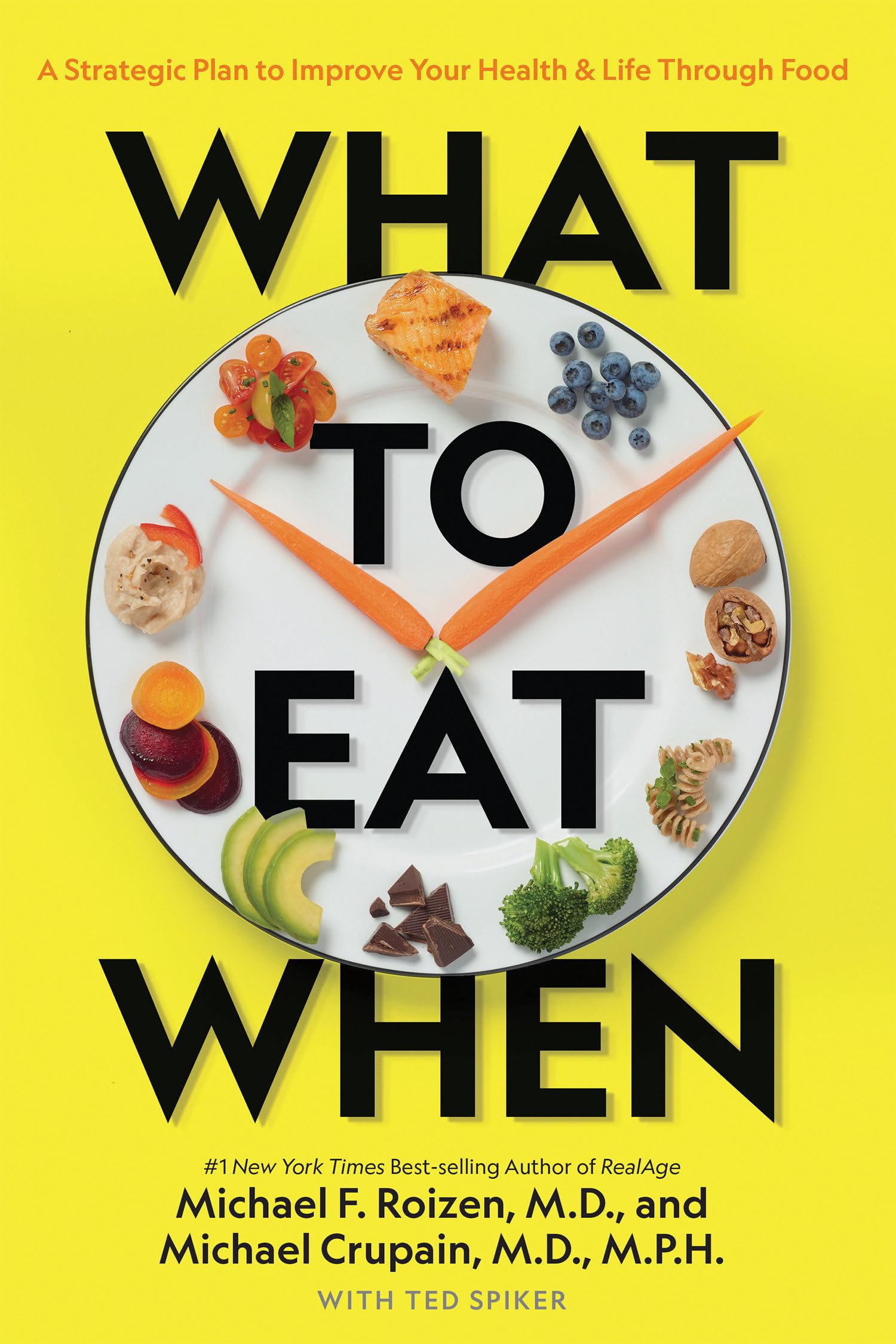 What to Eat When: A Strategic Plan to Improve Your Health and Life Through Food The Happy Book Stack