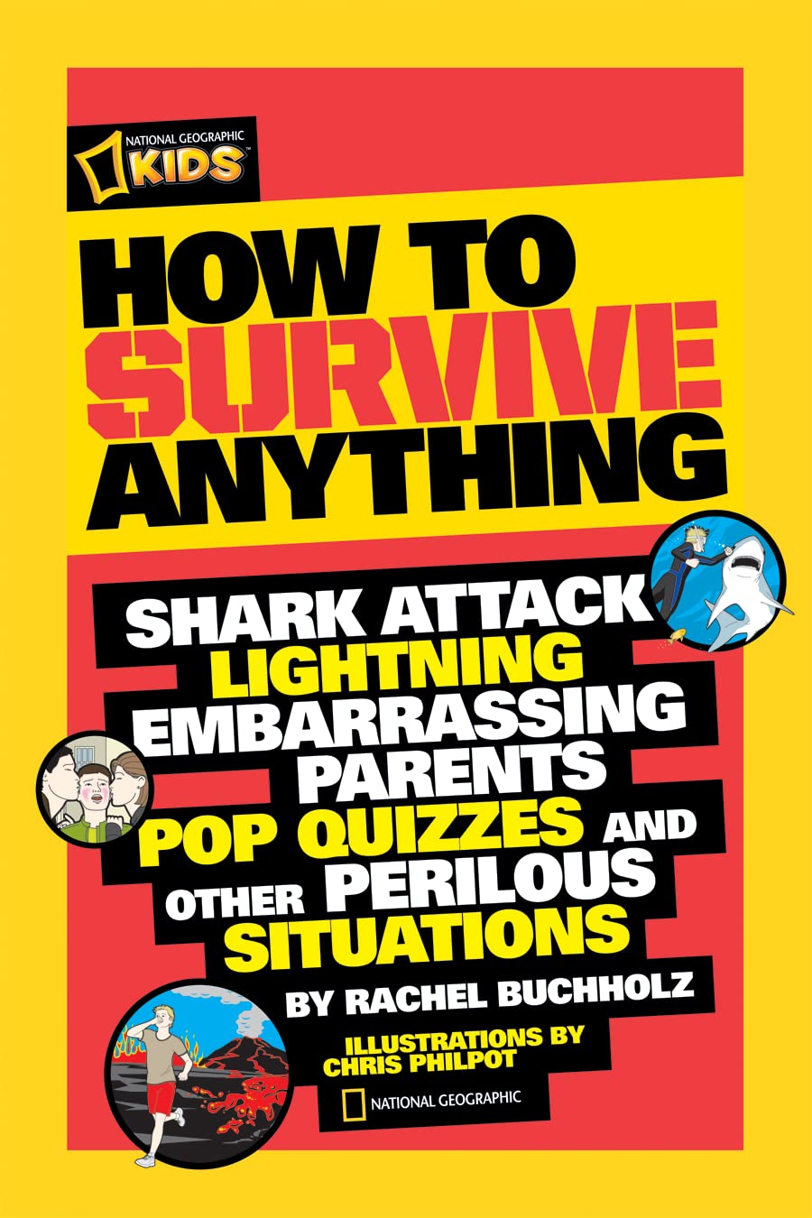 How to Survive Anything: Shark Attack, Lightning, Embarrassing Parents, Pop Quizzes, and Other Perilous Situations The Happy Book Stack