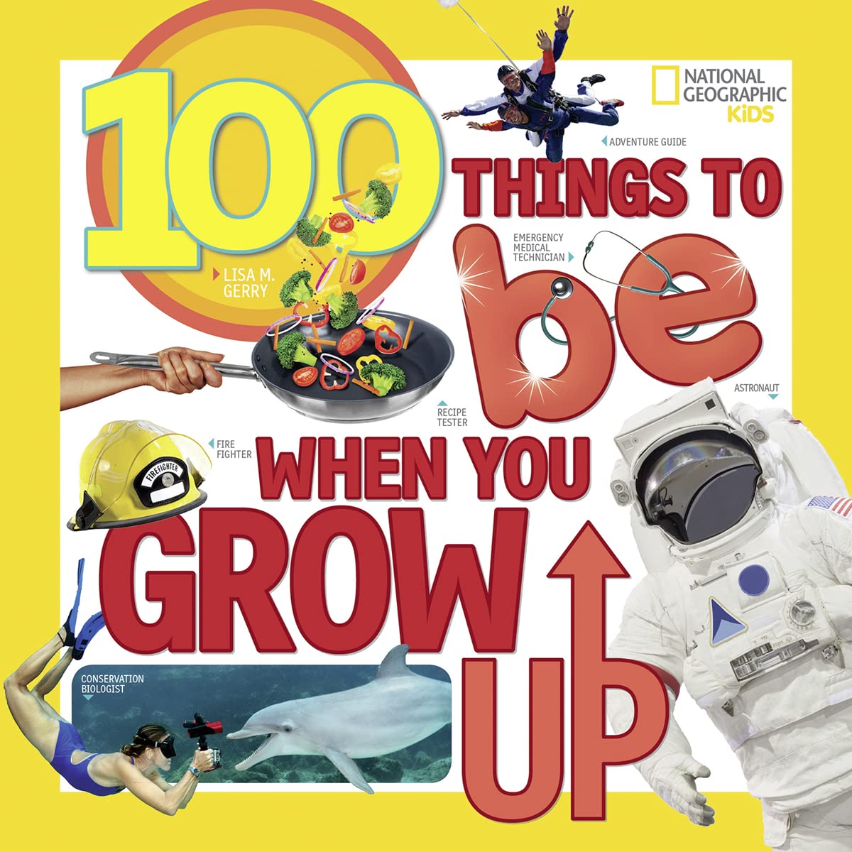 100 Things to Be When You Grow Up (NGK 100 Things) The Happy Book Stack