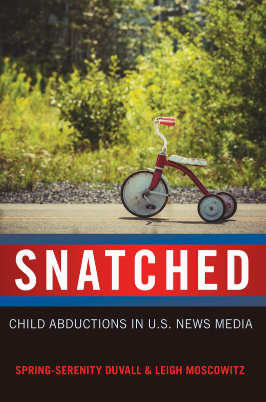 Snatched: Child Abductions in U.S. News Media (Mediated Youth) - 2841