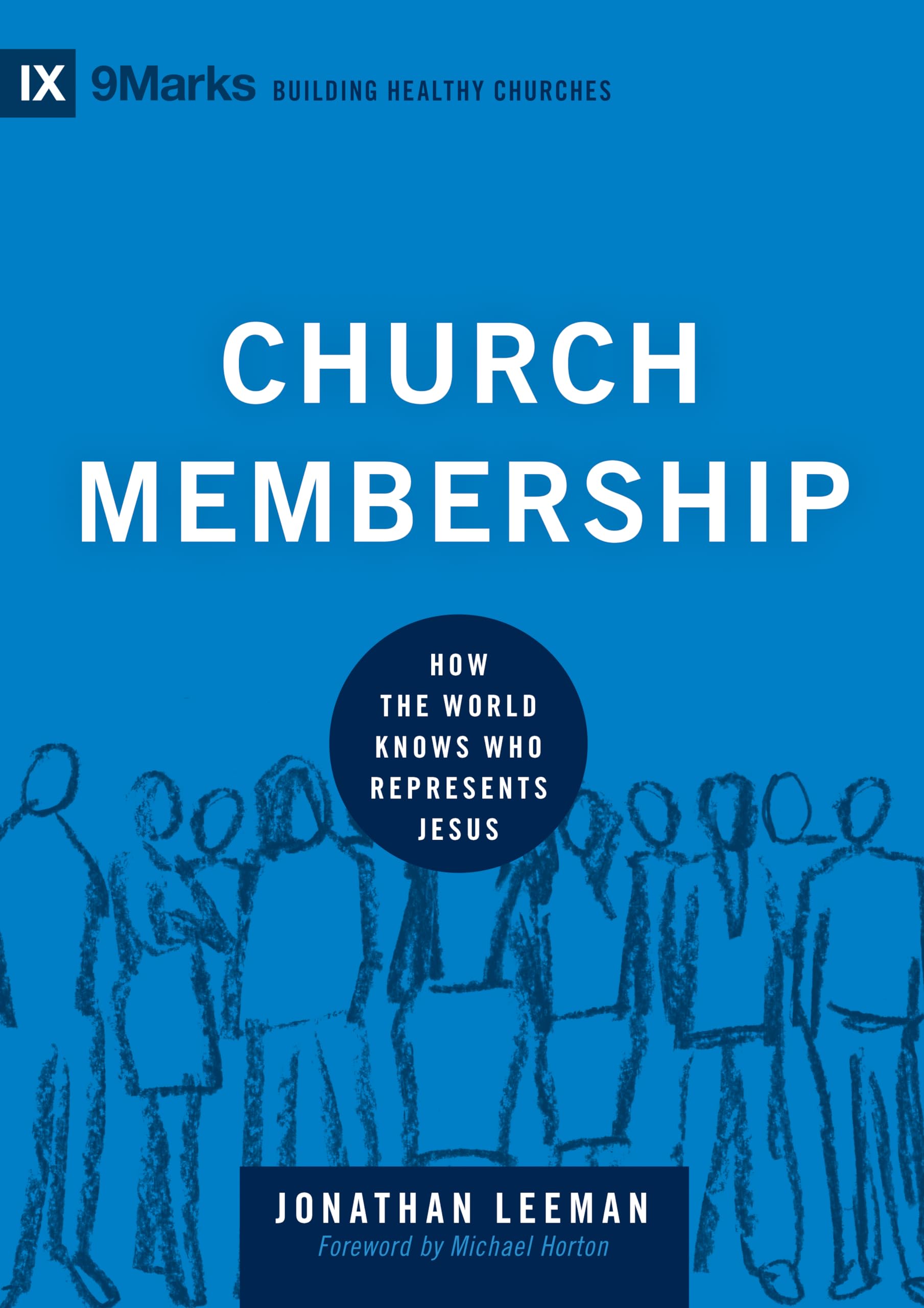 Church Membership: How the World Knows Who Represents Jesus (Building Healthy Churches) The Happy Book Stack