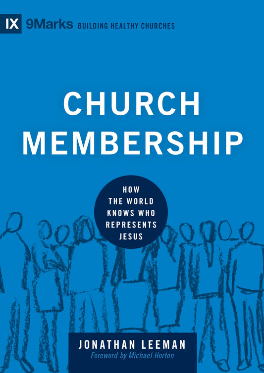 Church Membership: How the World Knows Who Represents Jesus (Building Healthy Churches) The Happy Book Stack