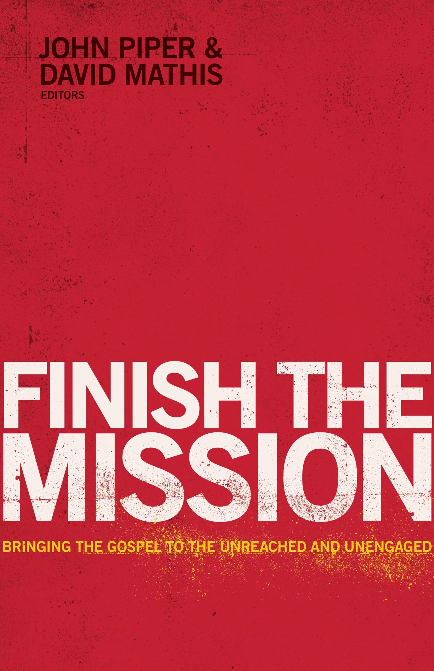 Finish the Mission: Bringing the Gospel to the Unreached and Unengaged The Happy Book Stack