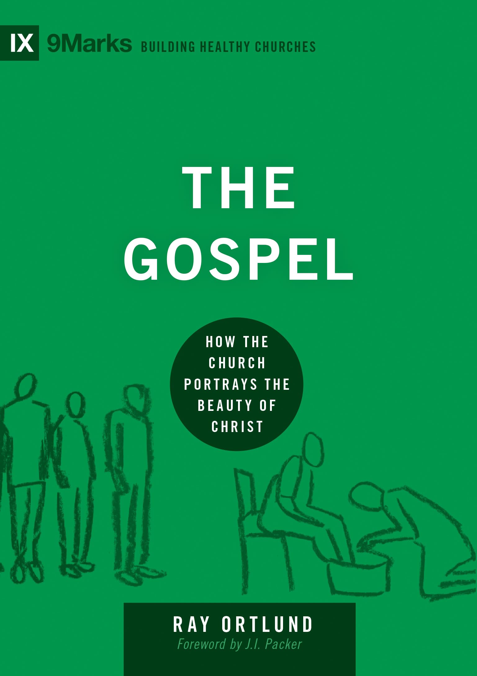 The Gospel: How the Church Portrays the Beauty of Christ (Building Healthy Churches) The Happy Book Stack
