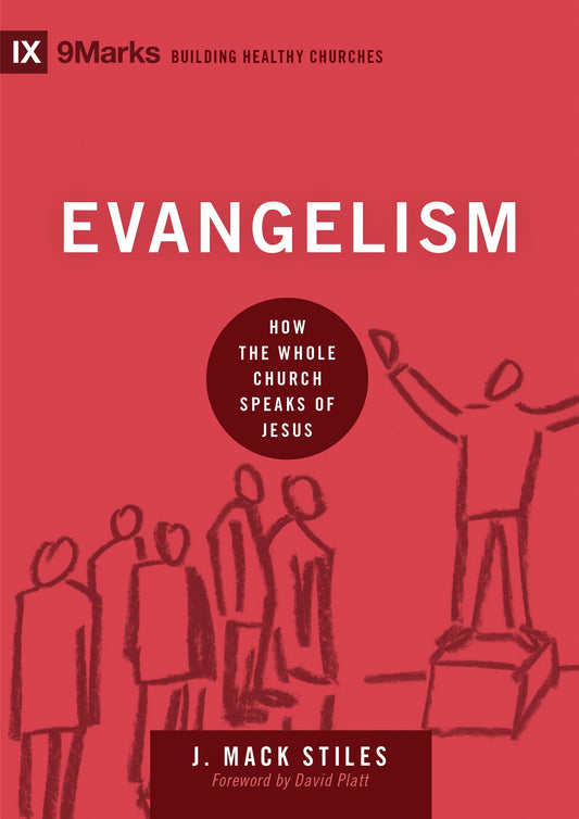 Evangelism: How the Whole Church Speaks of Jesus (Building Healthy Churches) The Happy Book Stack