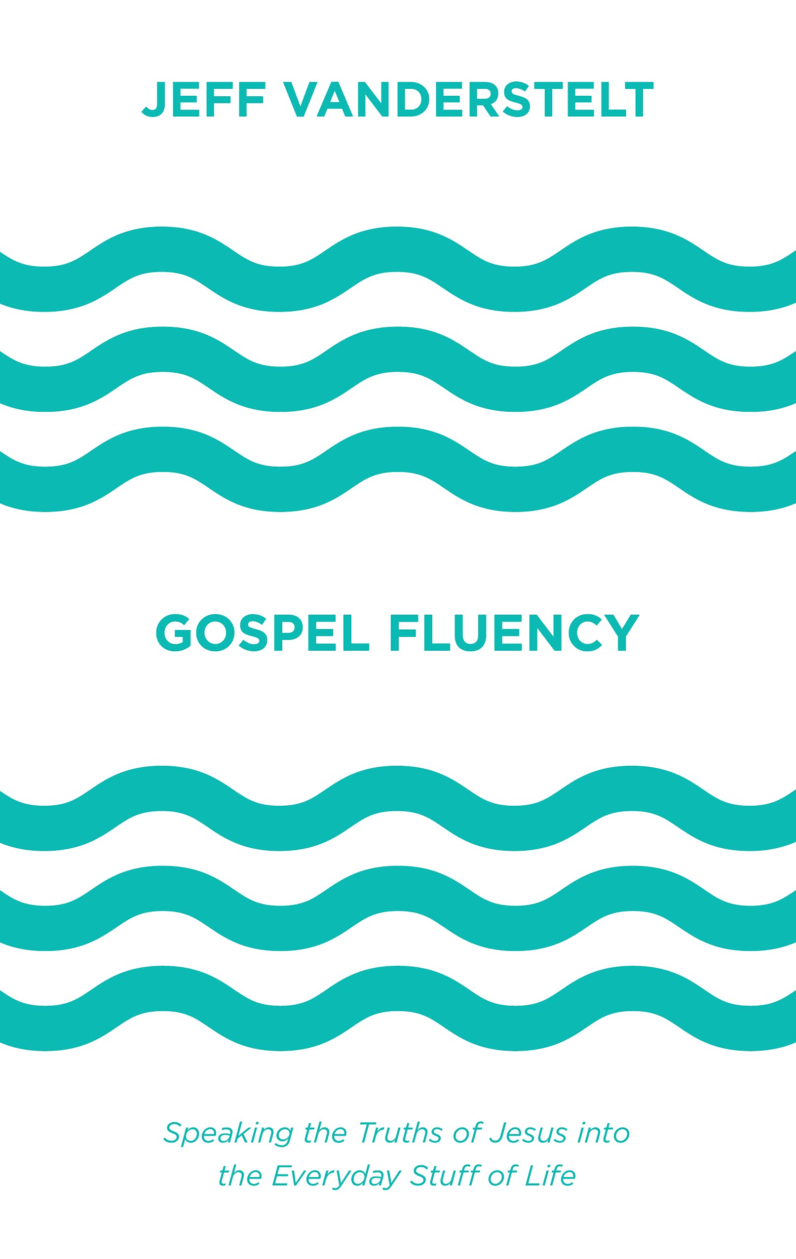 Gospel Fluency: Speaking the Truths of Jesus into the Everyday Stuff of Life The Happy Book Stack