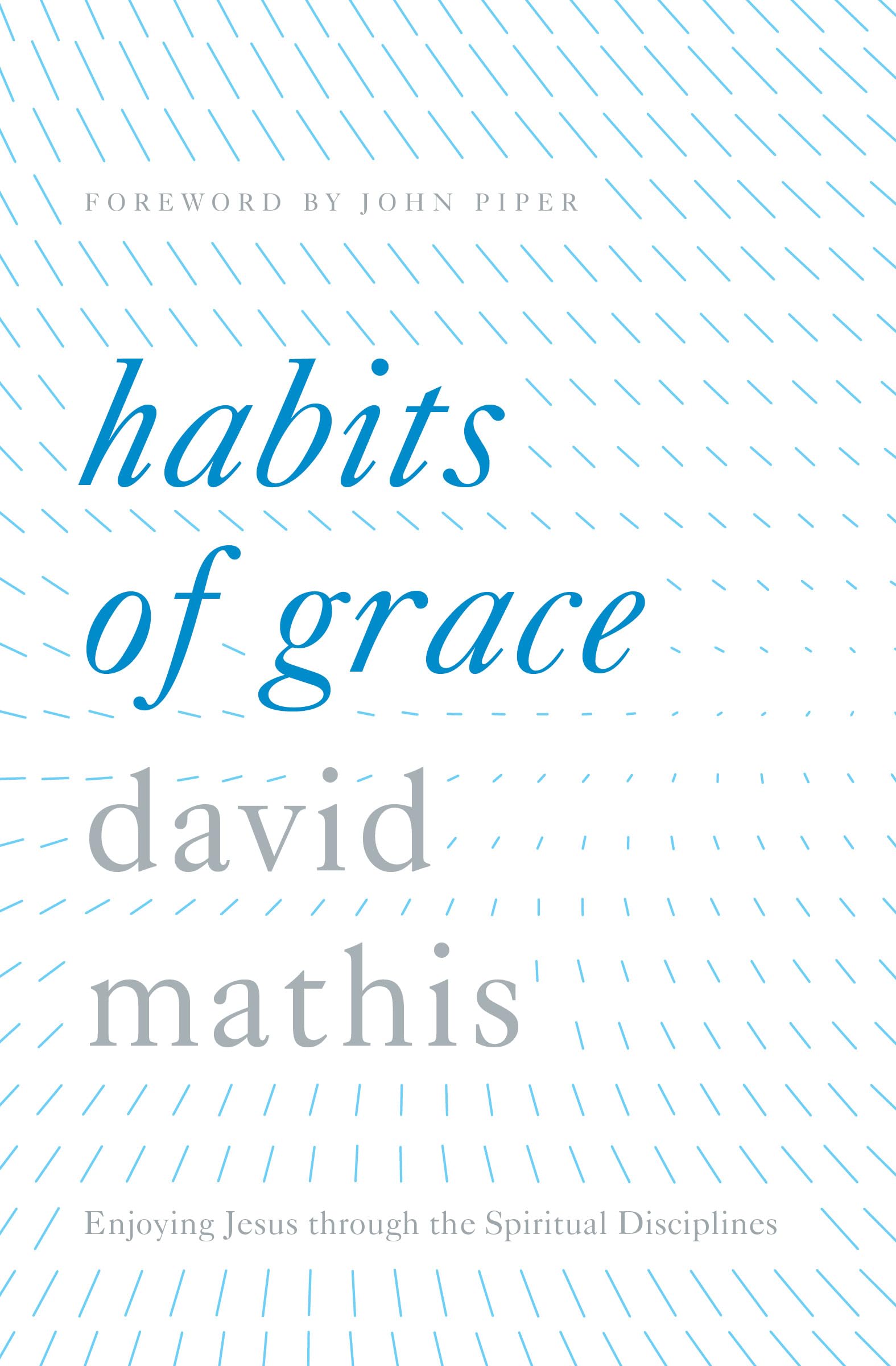 Habits of Grace: Enjoying Jesus through the Spiritual Disciplines The Happy Book Stack