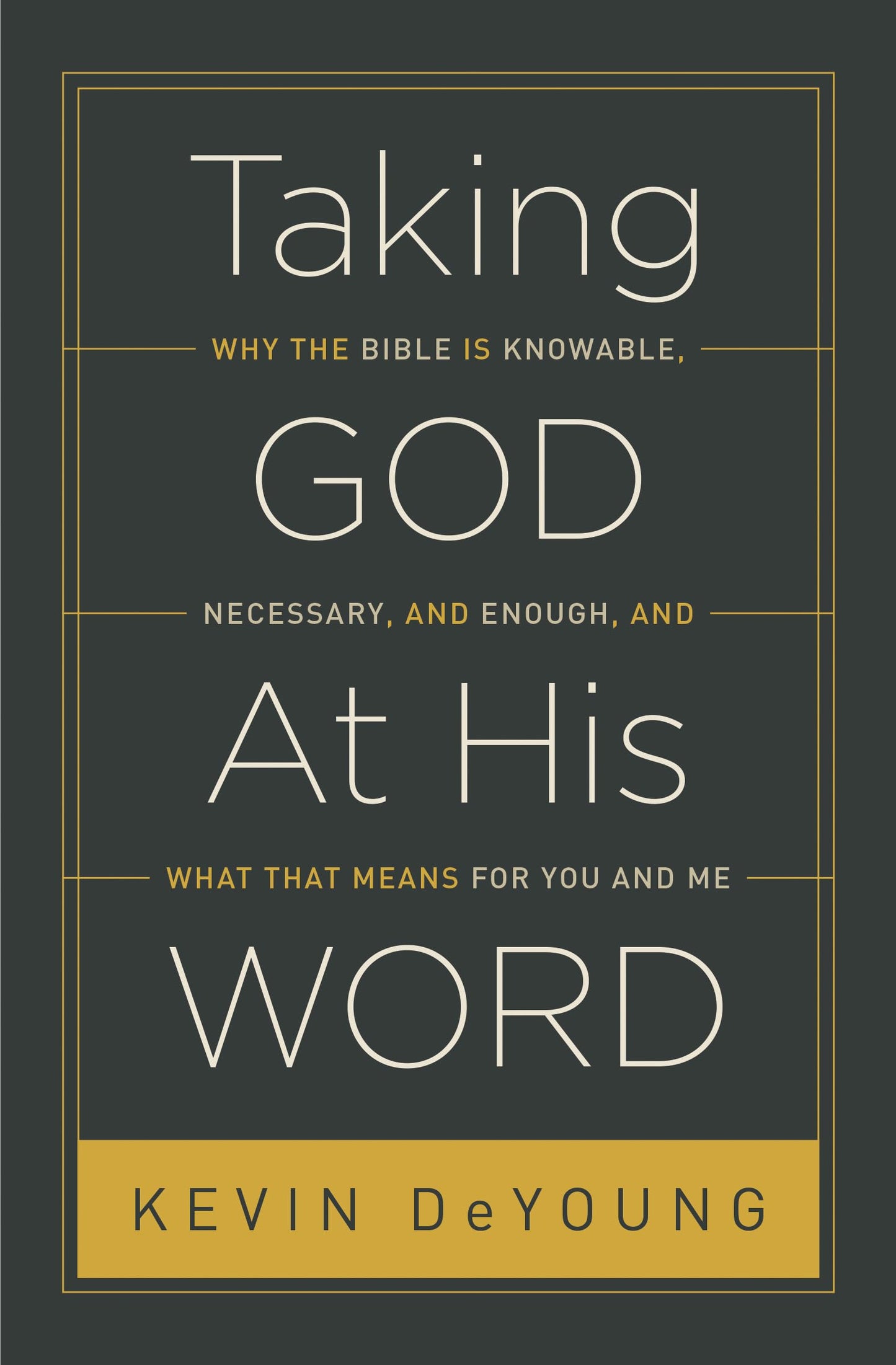 Taking God At His Word: Why the Bible Is Knowable, Necessary, and Enough, and What That Means for You and Me (Paperback Edition) The Happy Book Stack