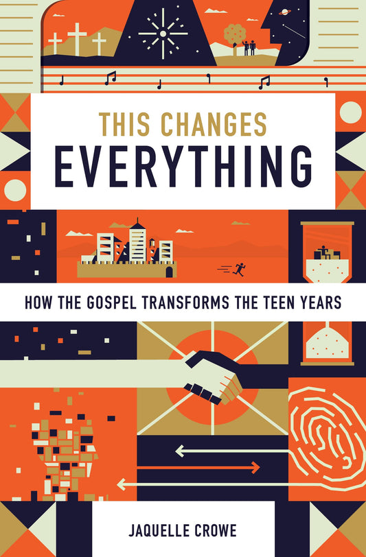 This Changes Everything: How the Gospel Transforms the Teen Years The Happy Book Stack