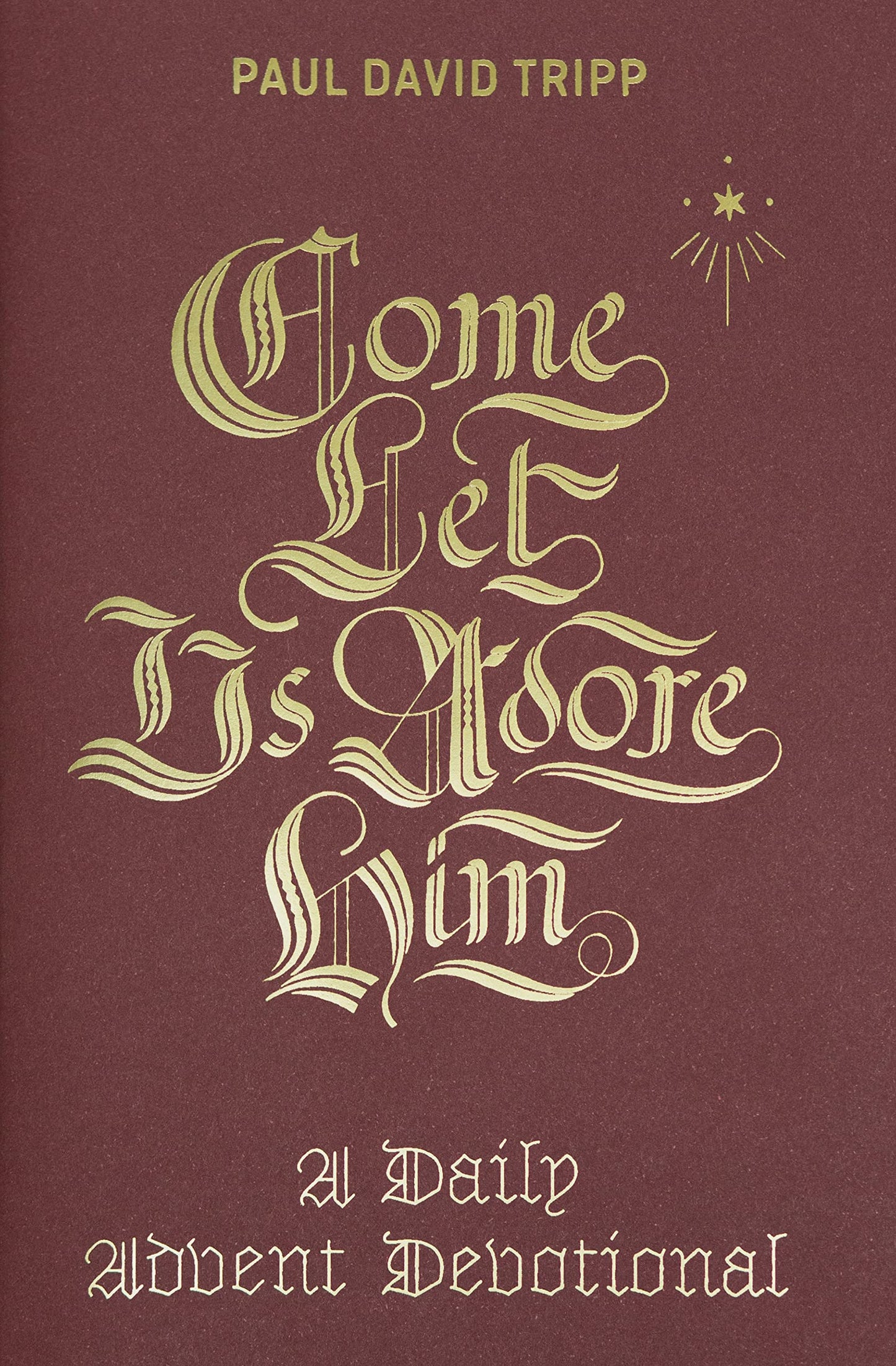 Come, Let Us Adore Him: A Daily Advent Devotional The Happy Book Stack