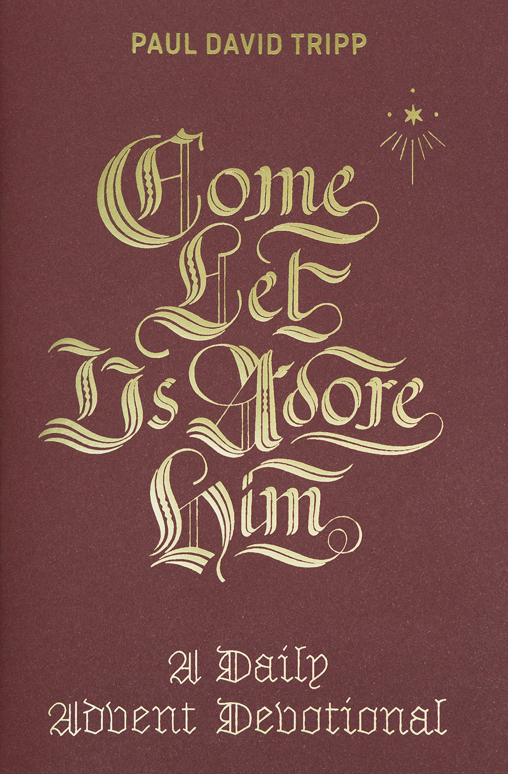 Come, Let Us Adore Him: A Daily Advent Devotional The Happy Book Stack
