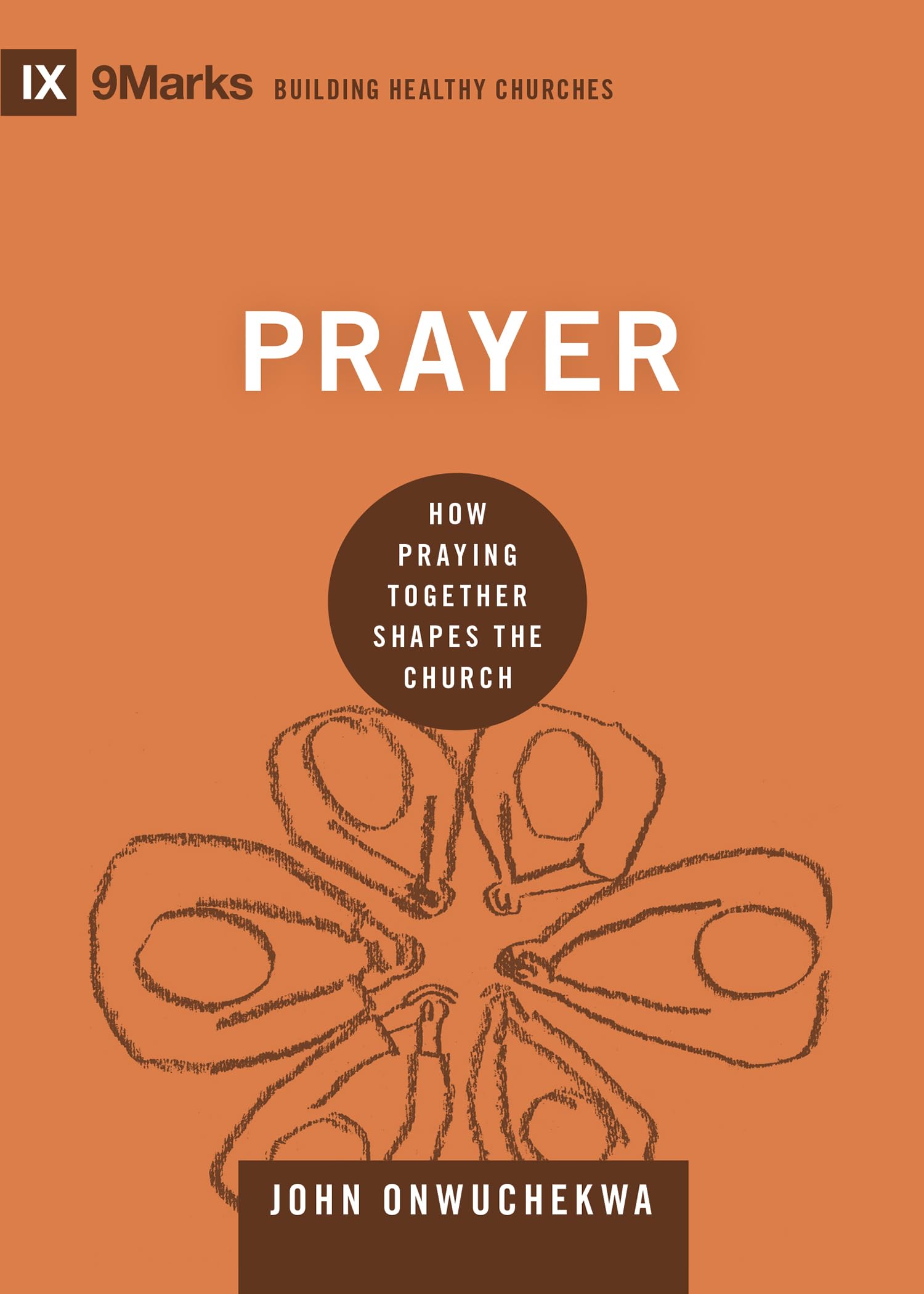 Prayer: How Praying Together Shapes the Church (Building Healthy Churches) The Happy Book Stack