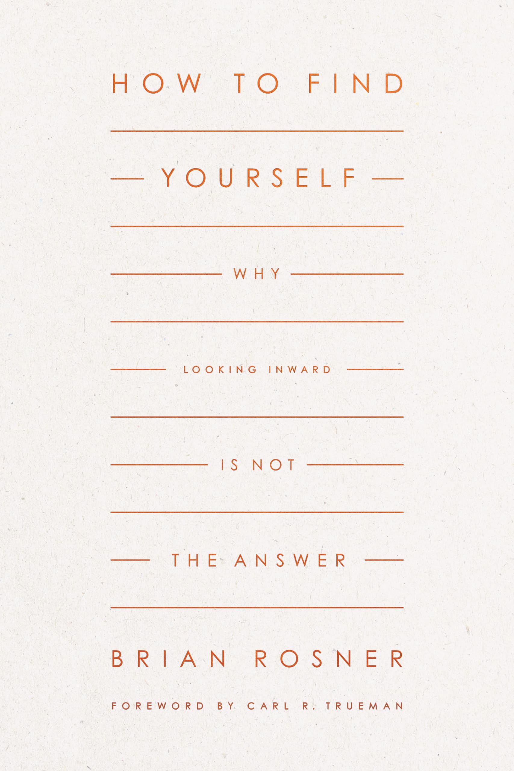 How to Find Yourself: Why Looking Inward Is Not the Answer The Happy Book Stack