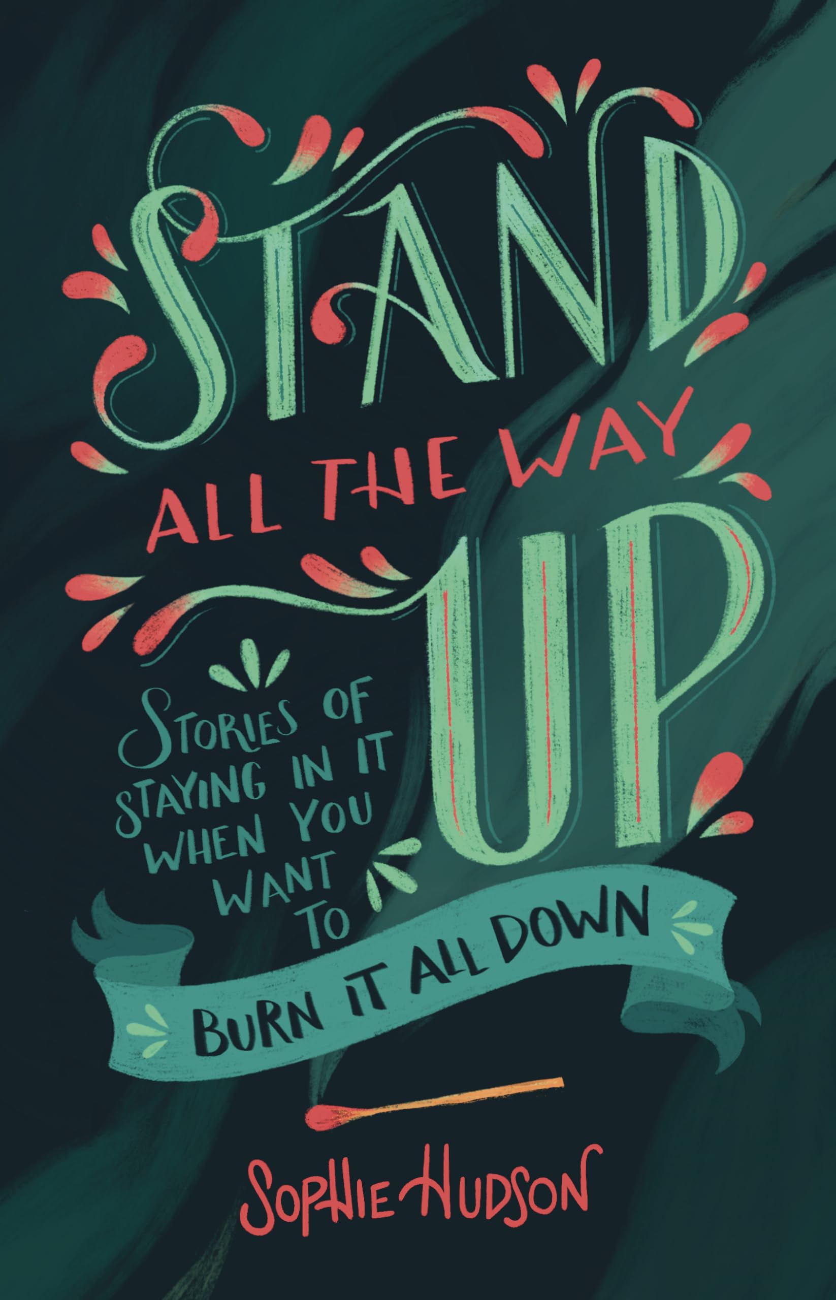 Stand All the Way Up: Stories of Staying In It When You Want to Burn It All Down The Happy Book Stack