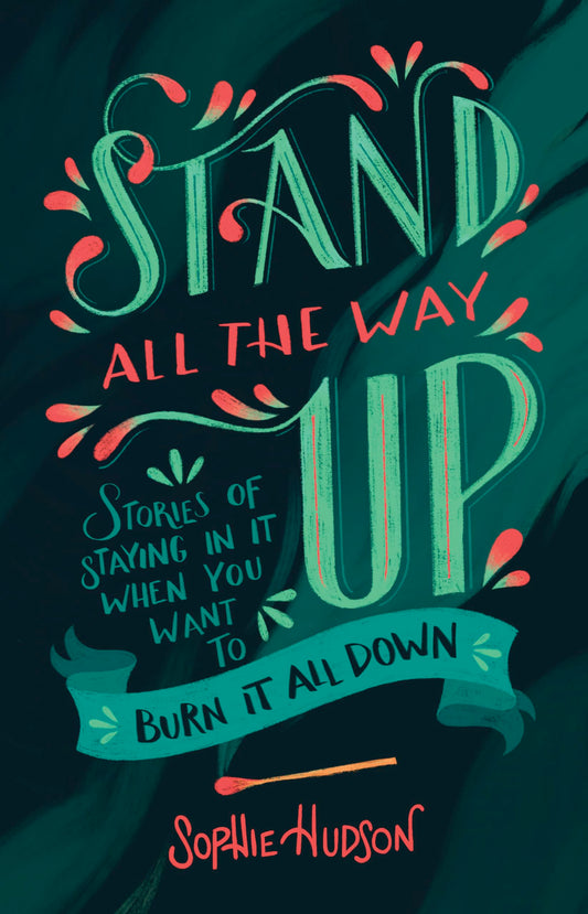 Stand All the Way Up: Stories of Staying In It When You Want to Burn It All Down The Happy Book Stack