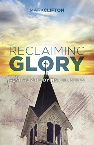 Reclaiming Glory: Revitalizing Dying Churches The Happy Book Stack