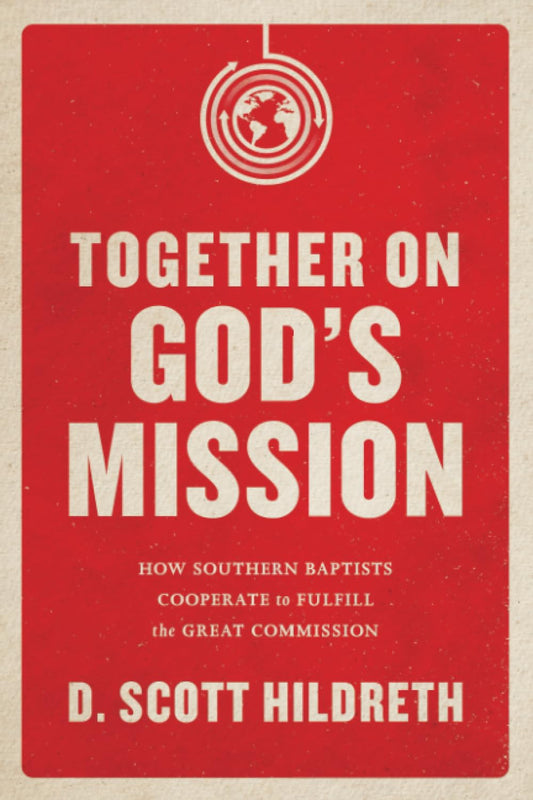 Together on God's Mission: How Southern Baptists Cooperate to Fulfill the Great Commission - 3126