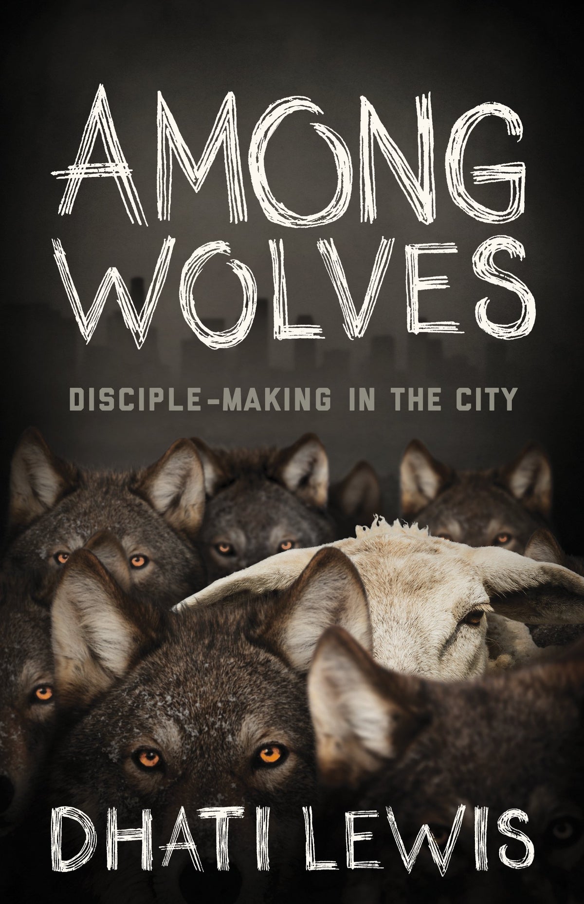 Among Wolves: Disciple-Making in the City The Happy Book Stack