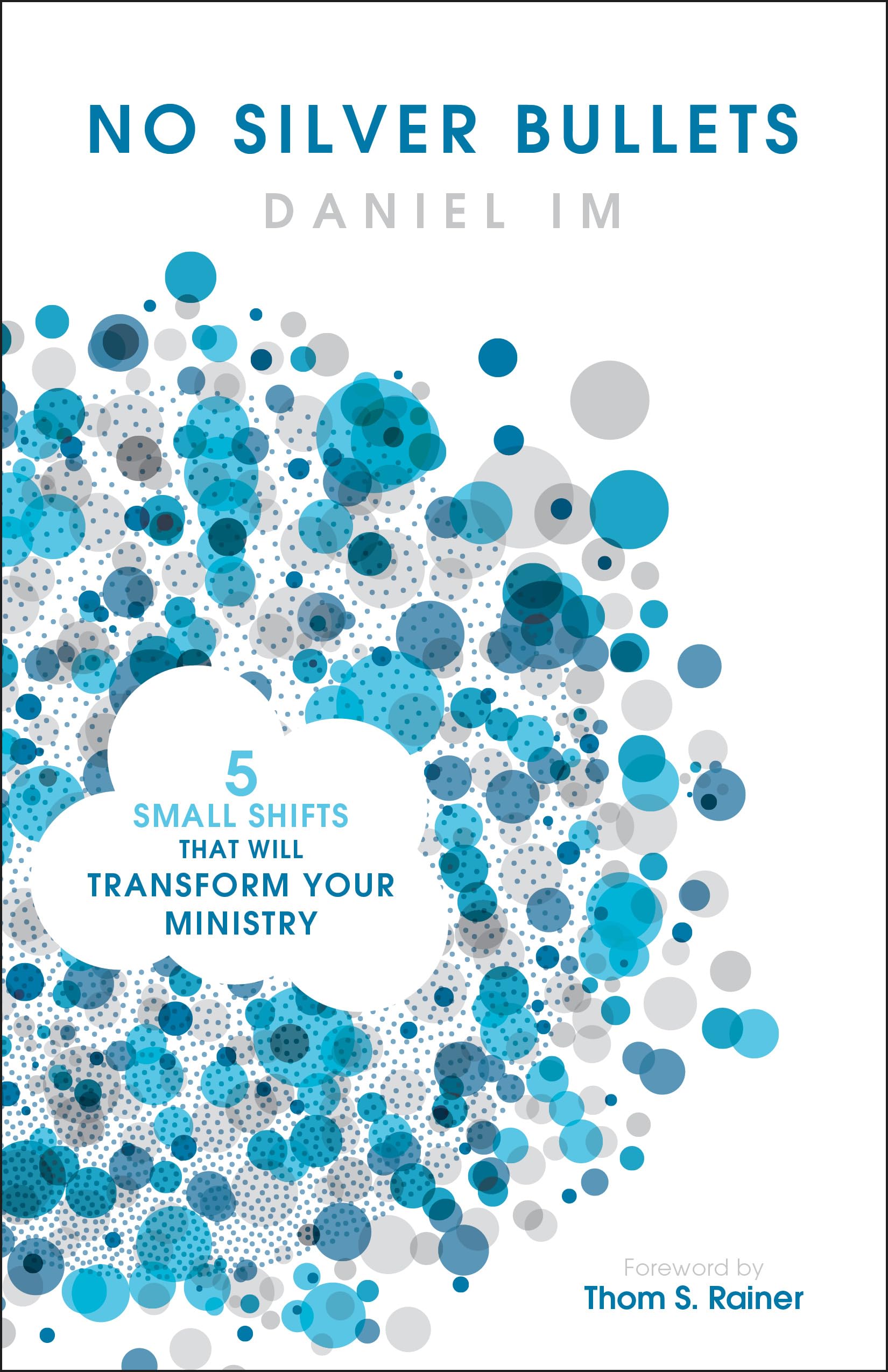 No Silver Bullets: Five Small Shifts that will Transform Your Ministry The Happy Book Stack