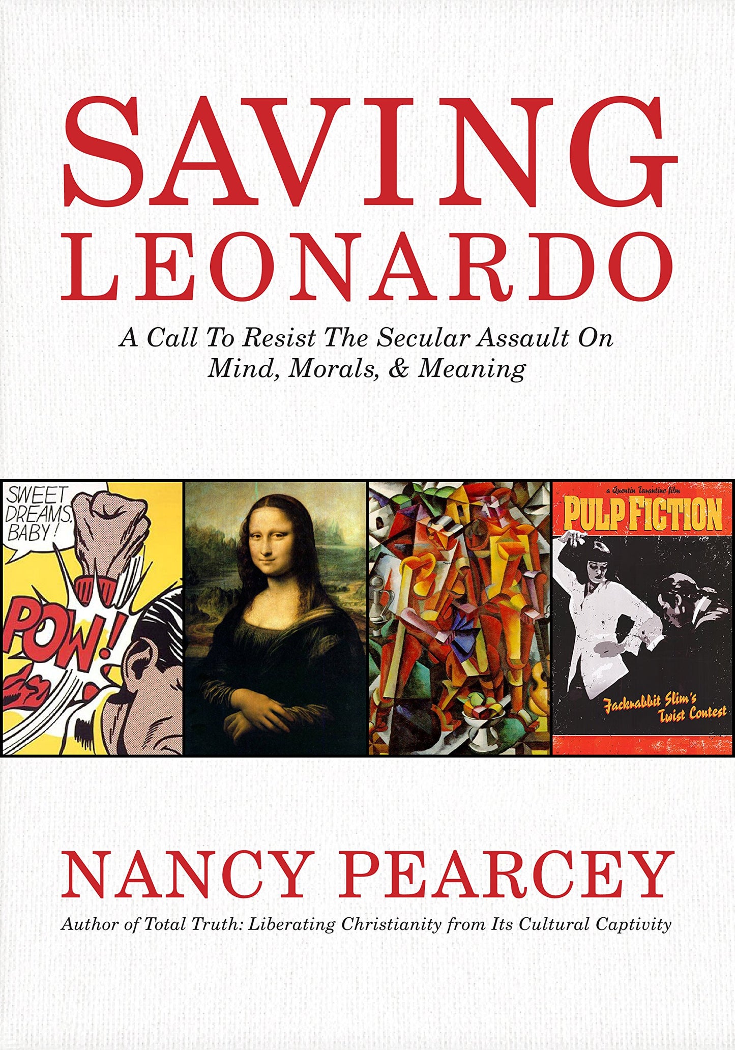 Saving Leonardo: A Call to Resist the Secular Assault on Mind, Morals, and Meaning The Happy Book Stack
