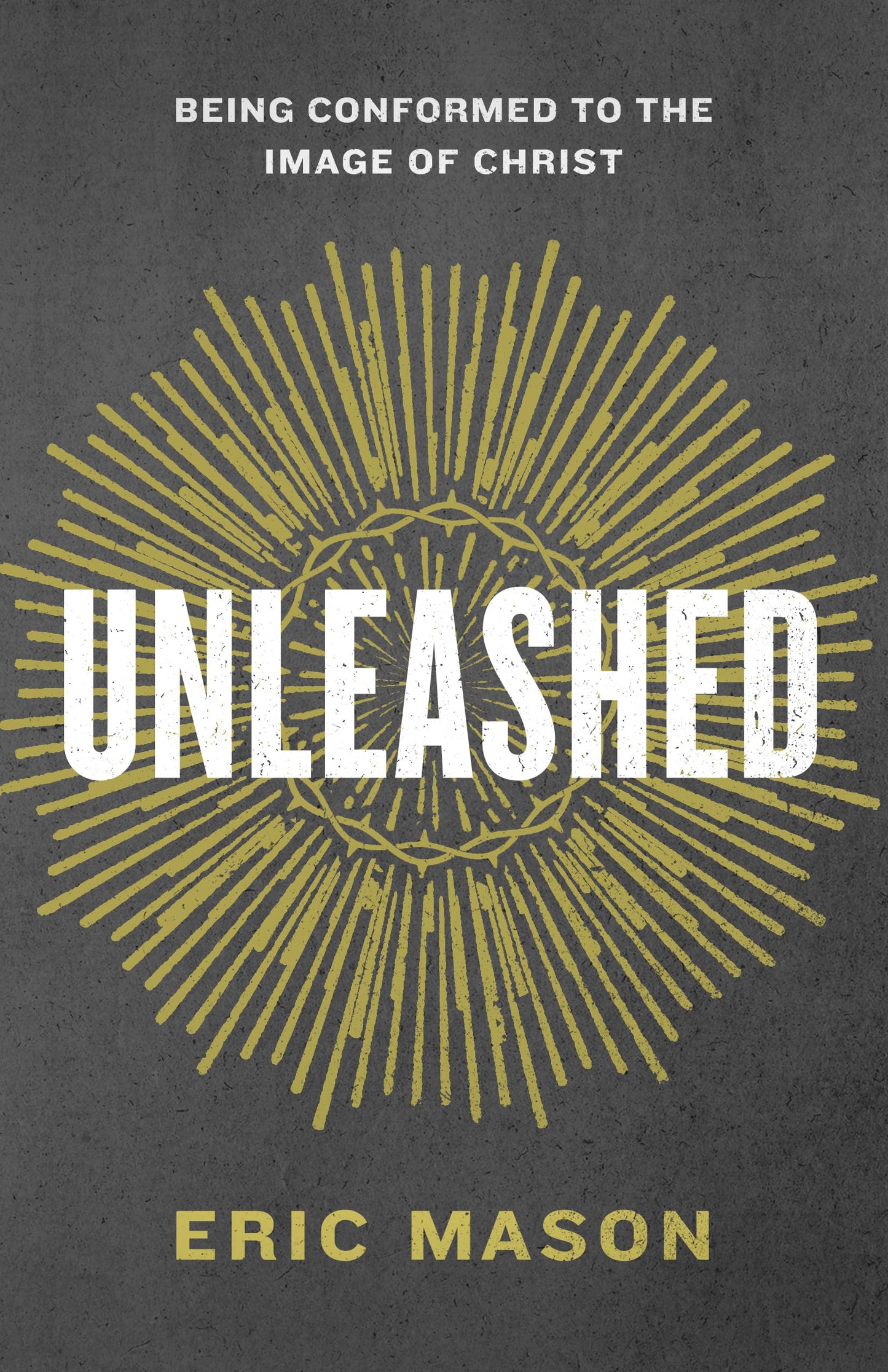Unleashed: Being Conformed to the Image of Christ The Happy Book Stack