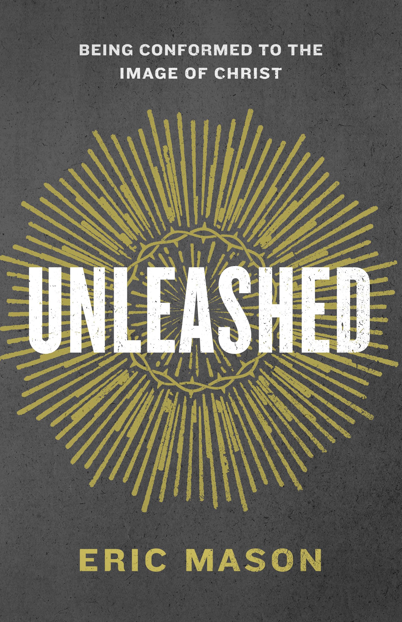 Unleashed: Being Conformed to the Image of Christ The Happy Book Stack