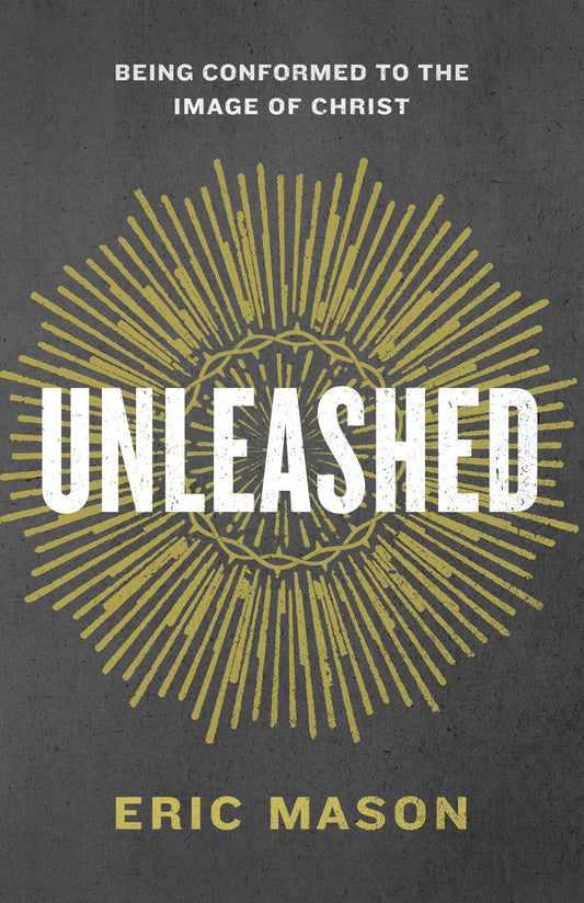 Unleashed: Being Conformed to the Image of Christ The Happy Book Stack