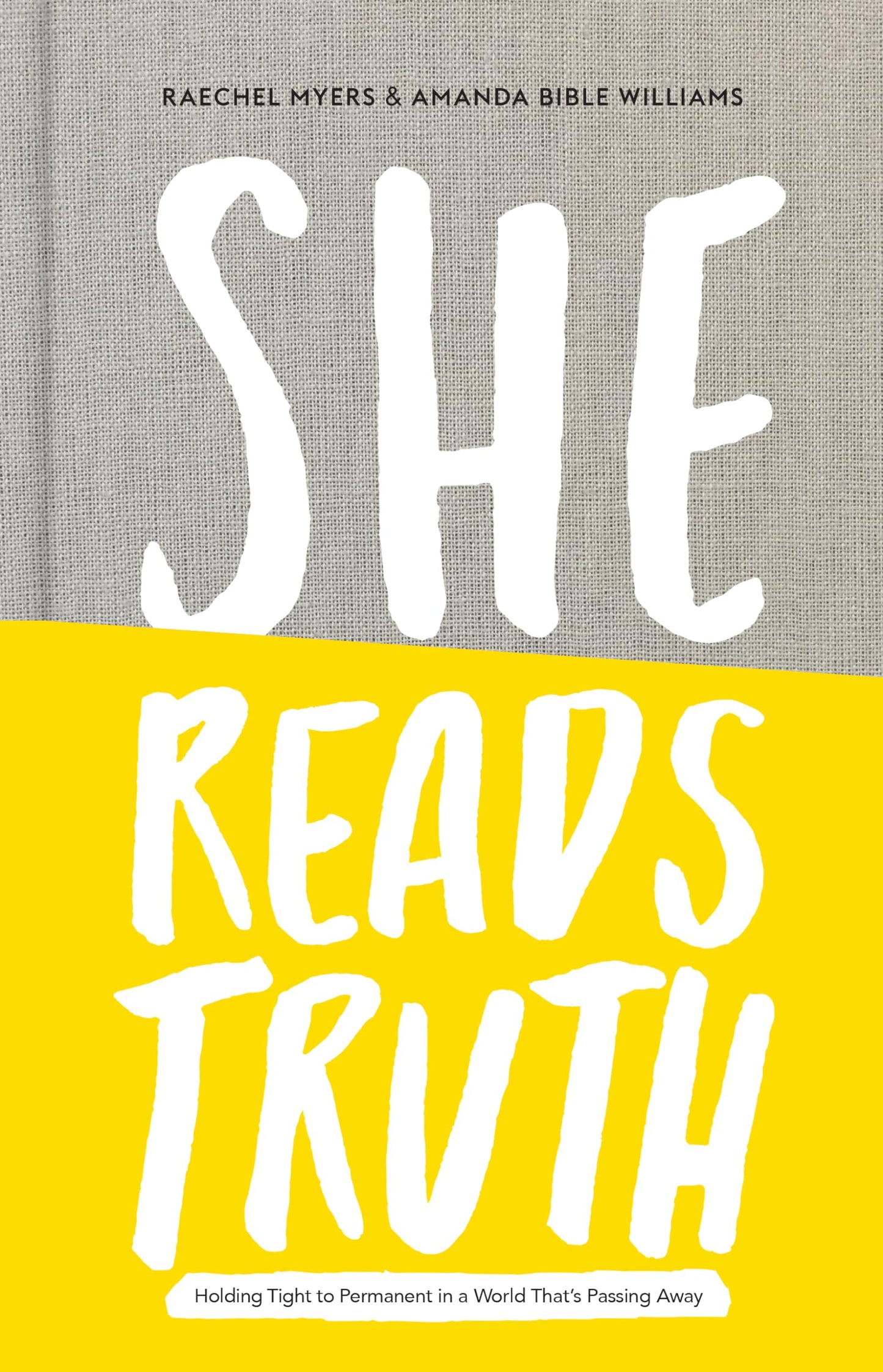 She Reads Truth: Holding Tight to Permanent in a World That's Passing Away The Happy Book Stack