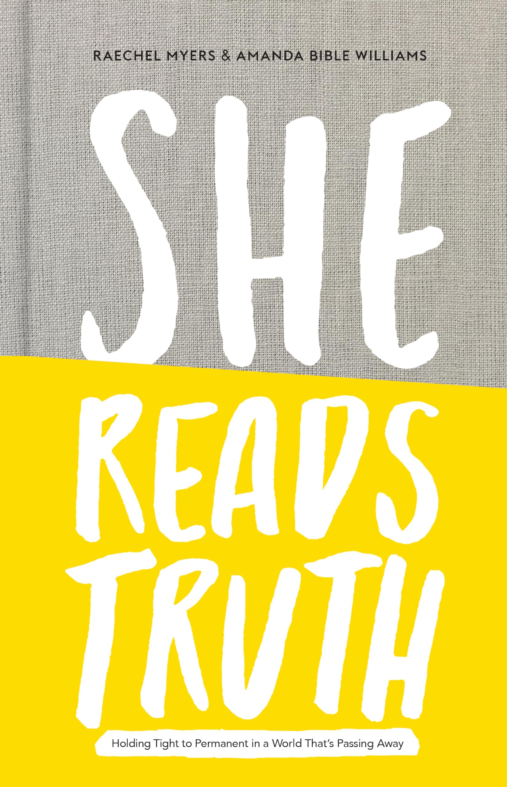 She Reads Truth: Holding Tight to Permanent in a World That's Passing Away The Happy Book Stack